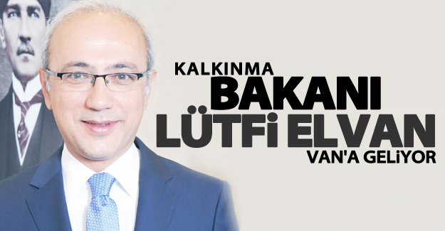 Bakan Elvan Van'a geliyor