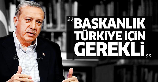 Erdoğan'dan Başkanlık açıklaması