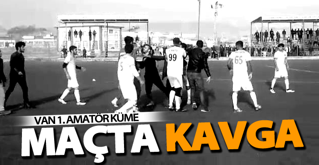Van’da amatör maçta kavga