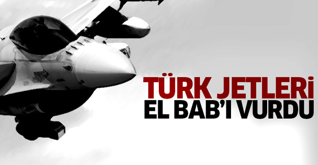 Türk jetleri El Bab'ı vurdu