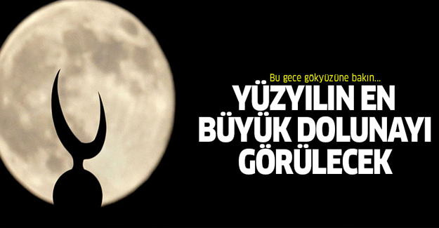 Bugün yüzyılın en yakın dolunayı görülecek