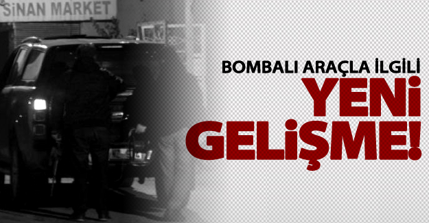 Van'da yakalanan bomba yüklü araçla ilgili yeni gelişme!