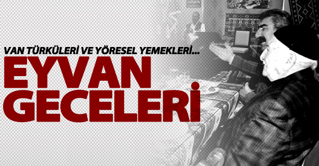 Van'da Eyvan geceleri başladı