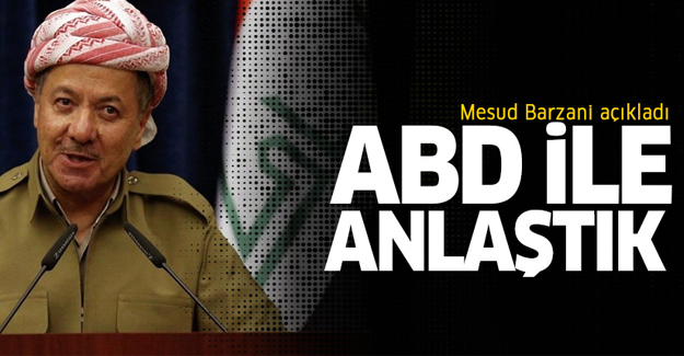 Barzani: ABD ile anlaştık