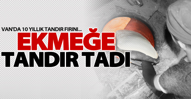 Van'da Ekmeğe "tandır" tadı