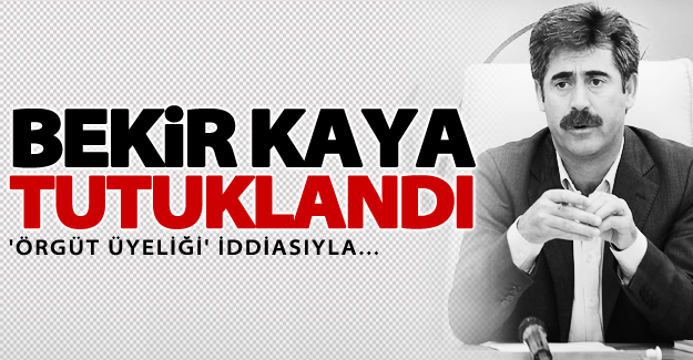SON DAKİKA! Belediye Başkanı Bekir Kaya tutuklandı