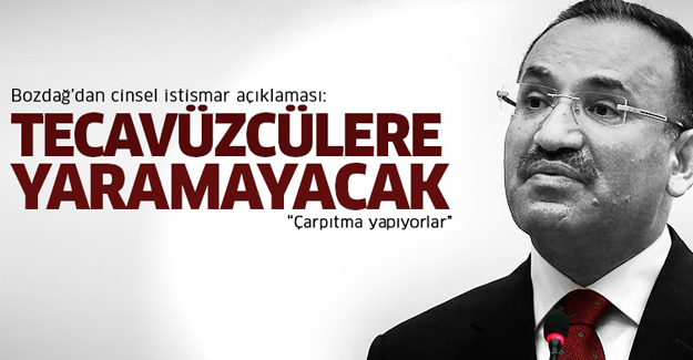 Bozdağ: Tecavüzcüler kesinlikle yararlanmayacak