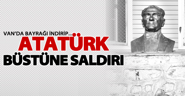 Özalp'ta Atatürk büstüne saldırı!
