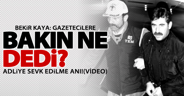 Başkan Kaya Adliyeye sevk edilirken gazetecilere bakın ne dedi?