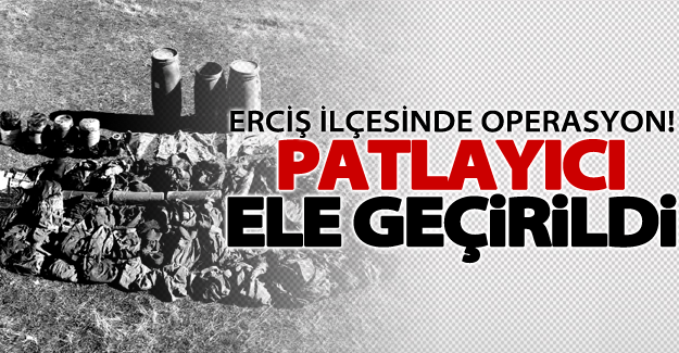 Erciş'te silah ve patlayıcı bulundu