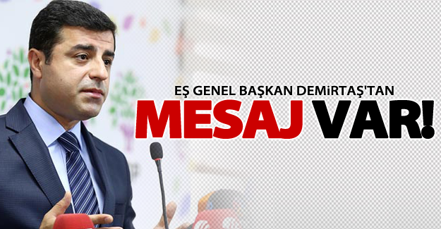 Demirtaş'tan mesaj var!