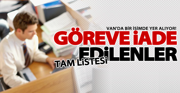 Van'da göreve iade edilen personel memur listesi