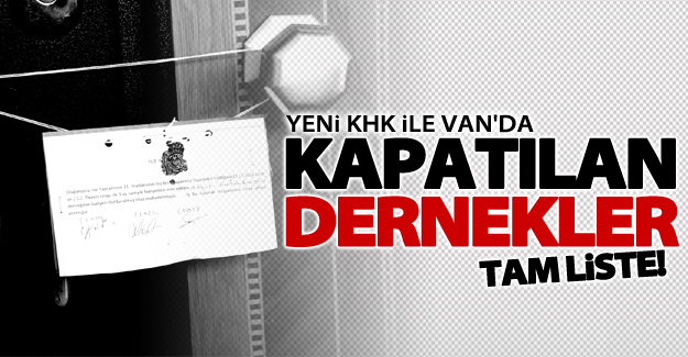 Van'da 27 dernek yeni KHK ile kapatıldı!