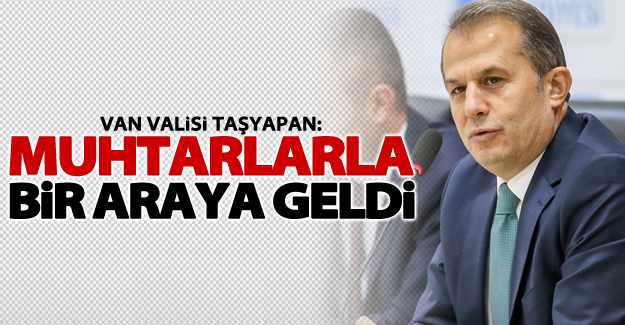Vali Taşyapan, muhtarlarla bir araya geldi