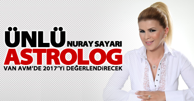 Ünlü astrolog Van AVM’de 2017’yi değerlendirecek
