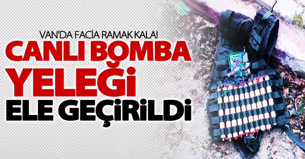 SON DAKİKA! Van’da canlı bomba yeleği ele geçirildi
