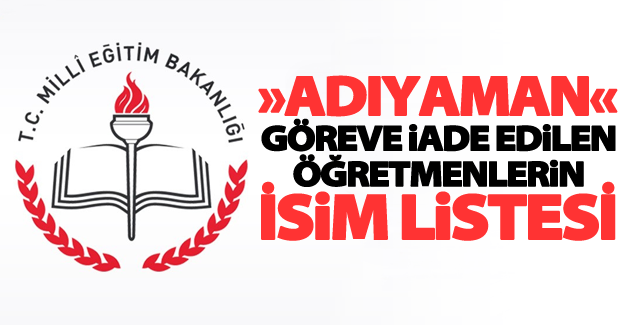 Adıyaman'da göreve iade edilen öğretmenlerin isim listesi