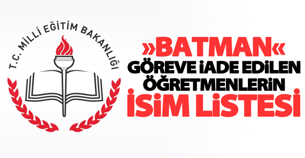 Batman'da göreve iade edilen öğretmenlerin isim listesi