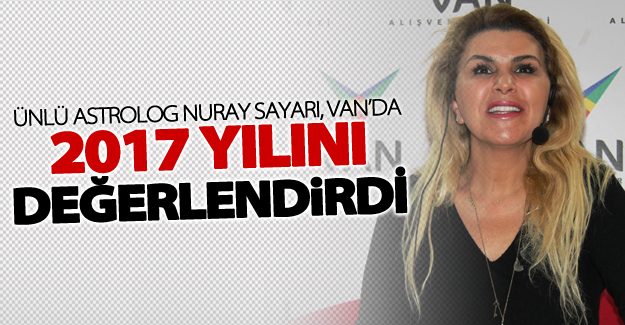 Ünlü astrolog Van’da 2017’yi değerlendirdi