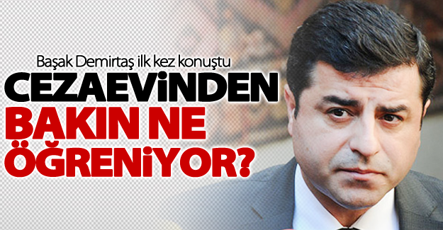 Demirtaş cezaevinde bakın ne öğreniyor!