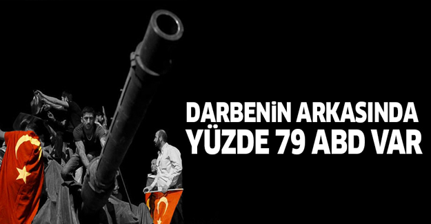 Yüzde 79'a göre darbe girişiminin mimarı ABD