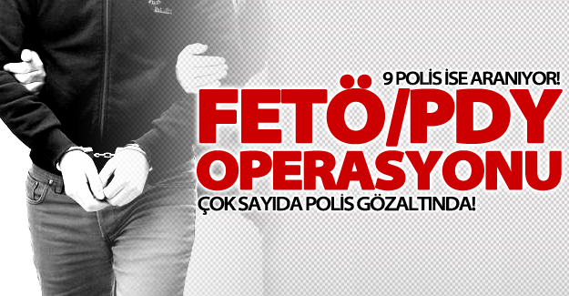 SON DAKİKA! Van'da çok sayıda polis gözaltına alındı! 9 polis ise...