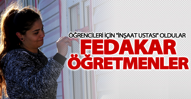 Öğrencileri için "inşaat ustası" oldular