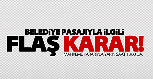 Van'da yılan hikayesine dönen belediye pasajıyla ilgili flaş karar!