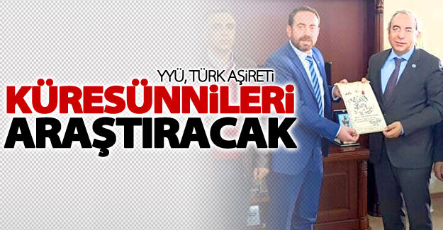 YYÜ, Türk aşireti Küresünnileri araştıracak