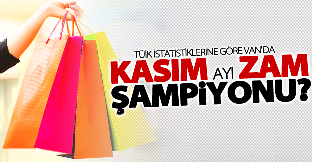 Van’da kasım ayı zam şampiyonu bakın ne oldu?