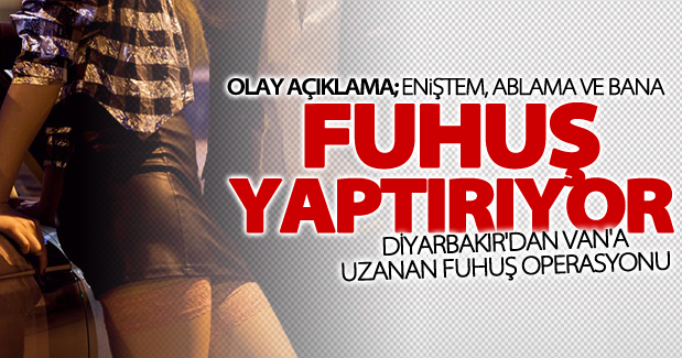 Diyarbakır'dan Van'a uzanan fuhuş operasyonu