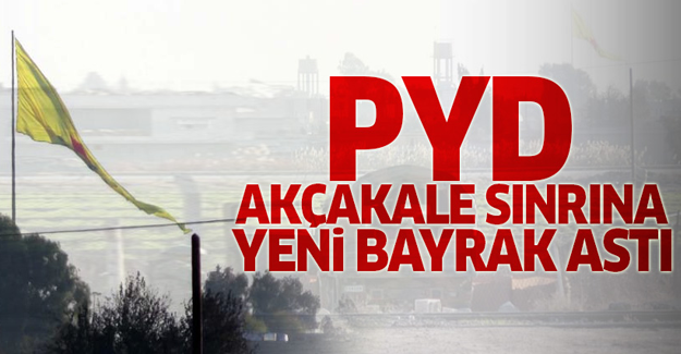 PYD, Akçakale sınırına yeni bayrak astı