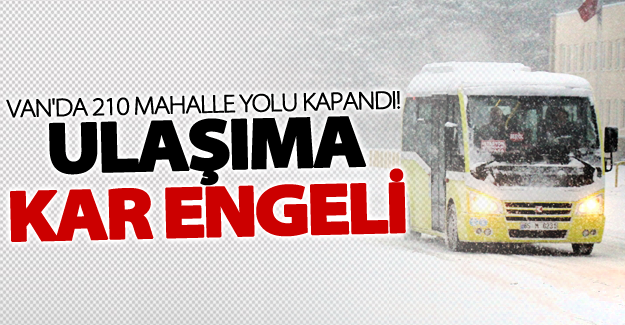 Van'da 210 mahalle yolu kapandı!