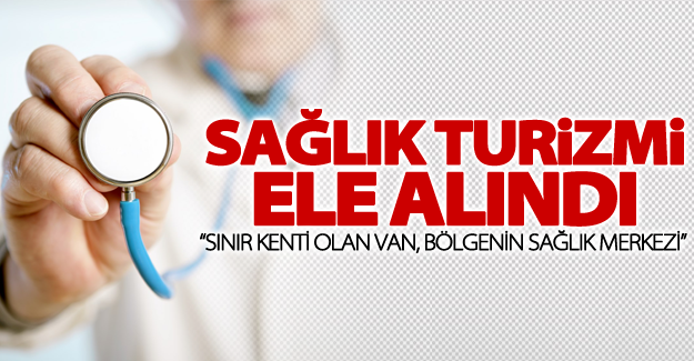 Van'da "Sağlık Turizmi Çalıştayı"
