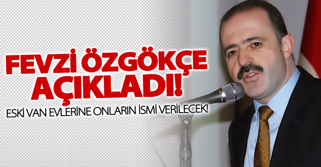 Van Evleri'nde onların adı yaşatılacak!