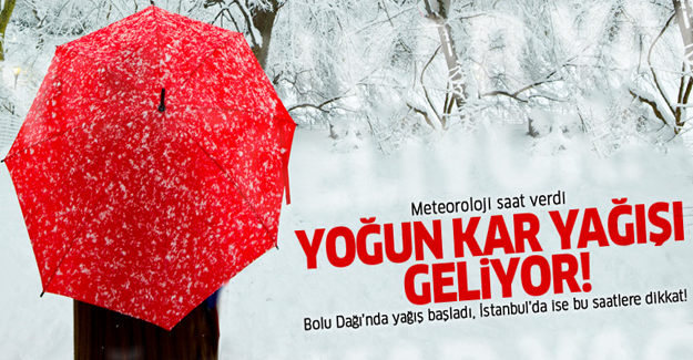 Meteoroloji saat verdi! Yoğun kar yağışı geliyor