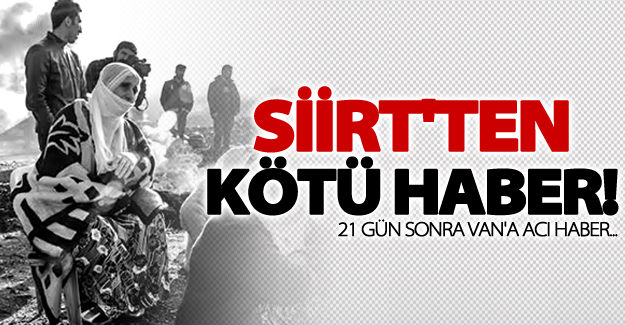 Siirt'ten Van'a kötü haber!