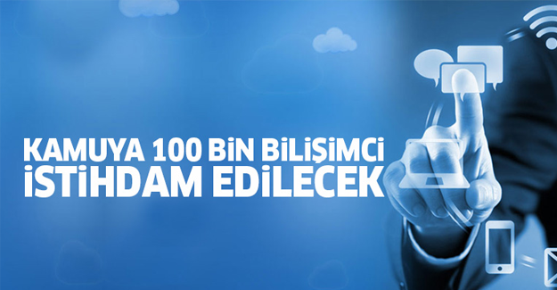 Kamuya 100 bin bilişim personeli alınacak