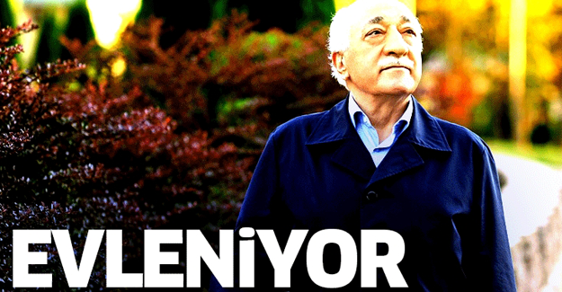 'Fetullah Gülen evleniyor'