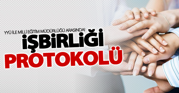 YYÜ ile Milli Eğitim Müdürlüğü İş Birliği Protokolü İmzaladı