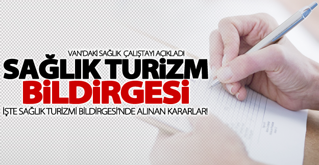 Van'daki sağlık turizm bildirgesi yayınlandı!
