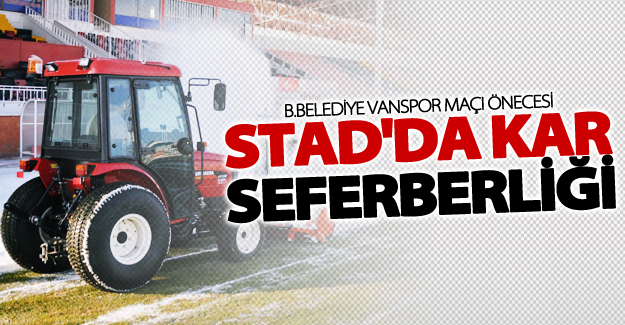 Van Atatürk Stadı’nda kar seferberliği
