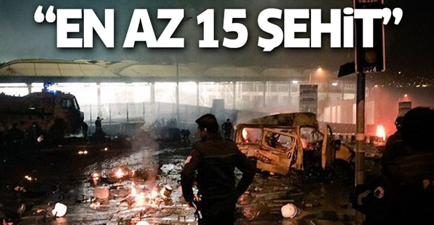 'En az 15 şehit'