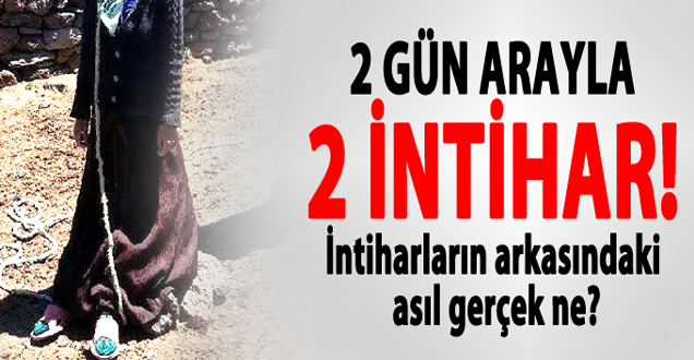 2 gün arayla 2 intihar!