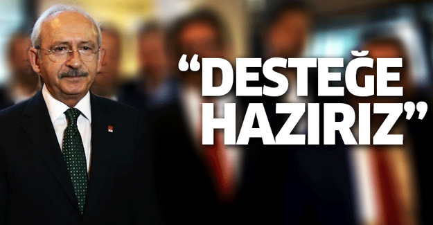 Kılıçdaroğlu: Her türlü desteği vermeye hazırız