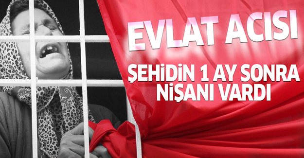 Şehidin 1 ay sonra nişanı vardı