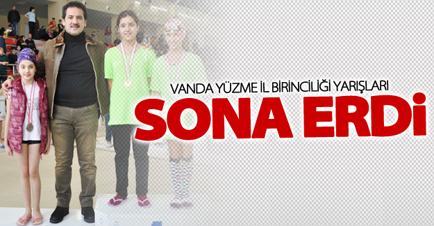 Vanda yüzme il birinciliği yarışları sona erdi