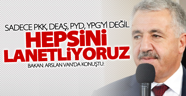 Bakan Arslan'da konuştu: 'Hiçbir terör örgütünün başarılı olma şansı yoktur'