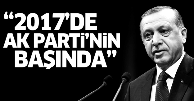 'Erdoğan, Eylül 2017'de yeniden AK Parti'nin başında'