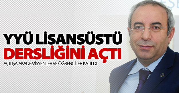 YYÜ lisansüstü dersliğini açtı